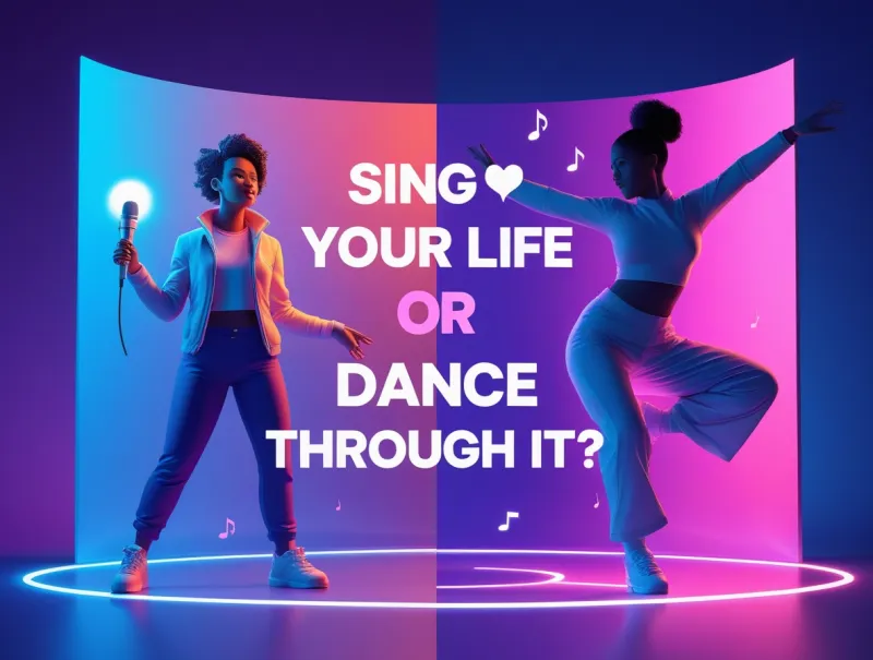 Sing Your Life or Dance Through It?