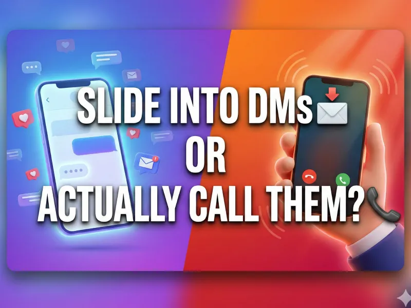 Slide Into DMs or Actually Call Them?